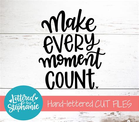 Making Every Moment Count .